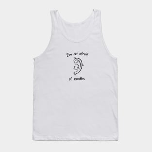 I'm not afraid of needles Tank Top